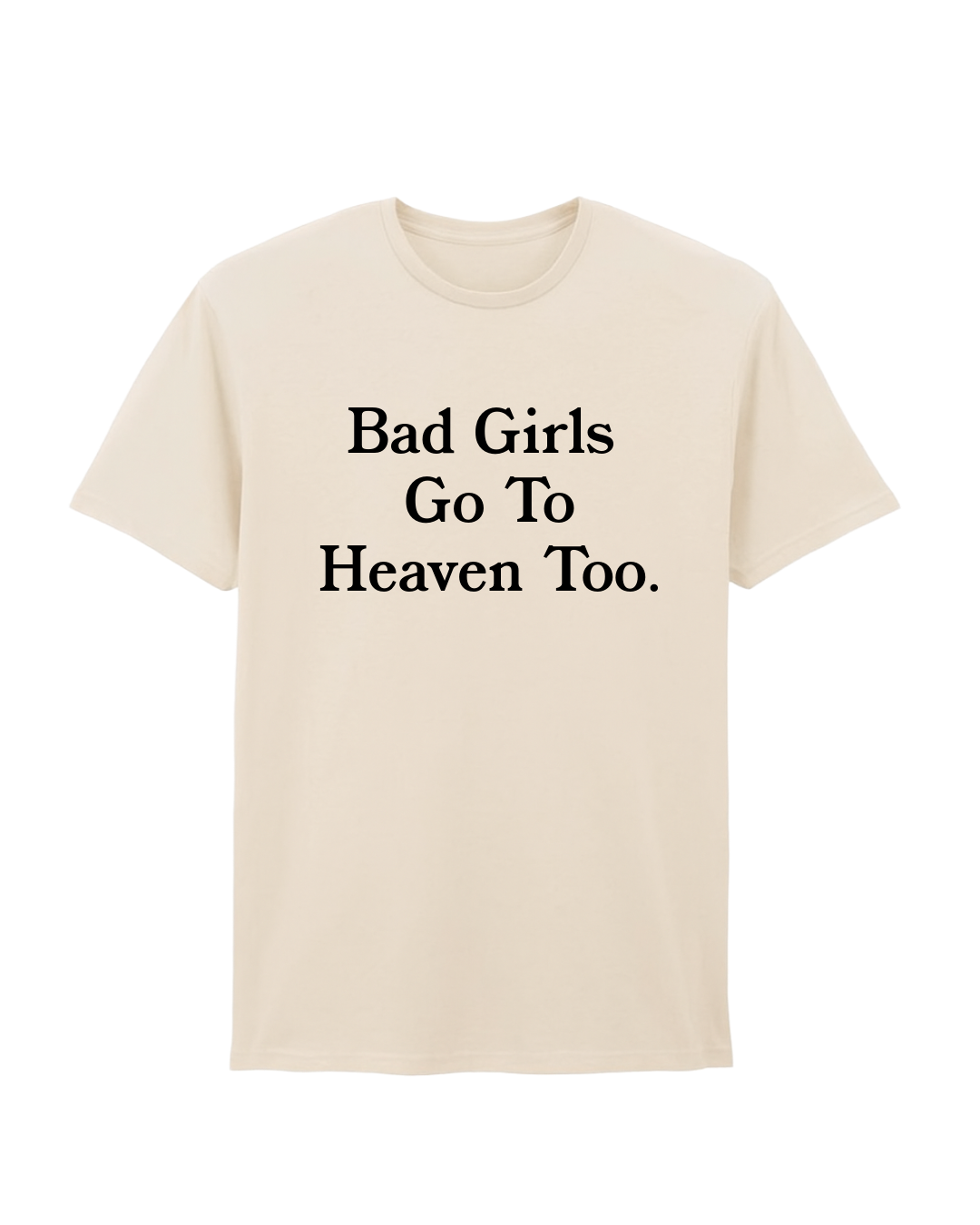 Bad Girls Go to Heaven Too.